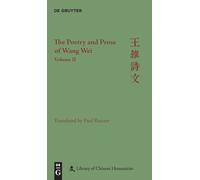 The Poetry and Prose of Wang Wei: Volume II (Library of Chinese Humanities)