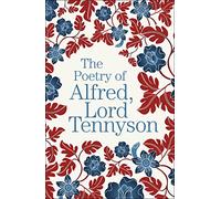 The Poetry of Alfred, Lord Tennyson (Arcturus Great Poets Library, 11)