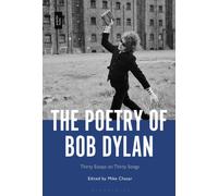 The Poetry of Bob Dylan : Thirty Essays on Thirty Songs