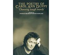 The Poetry of Carol Ann Duffy: Choosing Tough Words