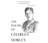 The Poetry of Charles Sorley: Voices from the First World War (Minerva Classics)