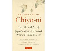 The Poetry of Chiyo-ni : The Life and Art of Japan's Most Celebrated Woman Haiku Master