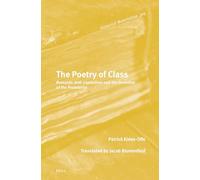 The Poetry of Class: Romantic Anti-Capitalism and the Invention of the Proletariat: 305 (Historical Materialism Book)
