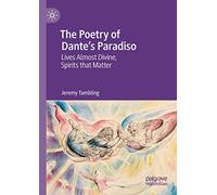 The Poetry of Dante's Paradiso: Lives Almost Divine, Spirits that Matter