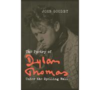 The Poetry of Dylan Thomas: Under the Spelling Wall (Liverpool English Texts and Studies): 60