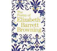 The Poetry of Elizabeth Barrett Browning (Arcturus Great Poets Library, 7)