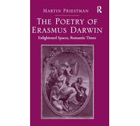 The Poetry of Erasmus Darwin: Enlightened Spaces, Romantic Times