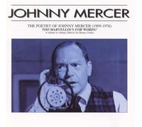 The Poetry of Johnny Mercer: Too Marvellous for Words By Benny Green (2003-03-17)