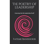 The poetry of leadership: A journey into the leadership of self