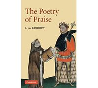 The Poetry of Praise: 69 (Cambridge Studies in Medieval Literature, Series Number 69)