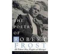 The Poetry of Robert Frost: All Eleven of His Books Complete