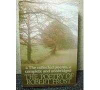 The Poetry of Robert Frost: The Collected Poems, Complete and Unabridged