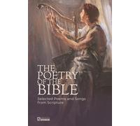 The Poetry of the Bible: Selected Poems and Songs from Scripture