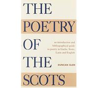 The Poetry of the Scots: An Introduction and Bibliographical Guide to Poetry in Gaelic, Scots, Latin and English
