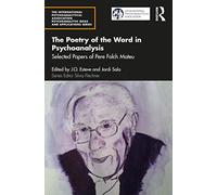 The Poetry of the Word in Psychoanalysis: Selected Papers of Pere Folch Mateu (The International Psychoanalytical Association Psychoanalytic Ideas and Applications Series)