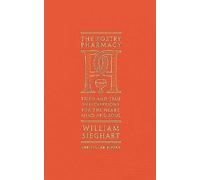 The Poetry Pharmacy: Tried-and-True Prescriptions for the Heart, Mind and Soul