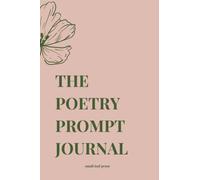The Poetry Prompt Journal: "For Poets, by Poets"