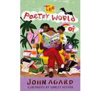 The Poetry World of John Agard: Shortlisted for the CLiPPA Award 2026