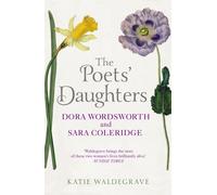 The Poets' Daughters : Dora Wordsworth and Sara Coleridge