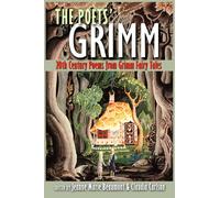 The Poets' Grimm: 20th Century Poems from Grimm Fairy Tales