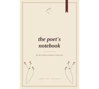 The Poet's Notebook: A Lined Journal for Poems, Midnight Thoughts, and Everything Left Unsaid
