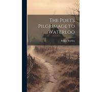 The Poet's Pilgrimage to Waterloo