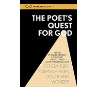 The Poet's Quest For God: 21st Century Poems of Faith, Doubt and Wonder