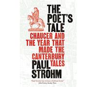 The Poet's Tale: Chaucer and the year that made The Canterbury Tales