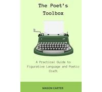 The Poet's Toolbox: A Practical Guide to Figurative Language and Poetic Craft (The Author’s Toolkit Series)