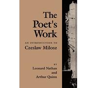 The Poet's Work: An Introduction to Czeslaw Milosz