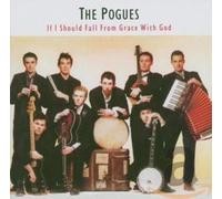 The Pogues - If I Should Fall From Grace With God