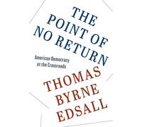 The Point of No Return : American Democracy at the Crossroads