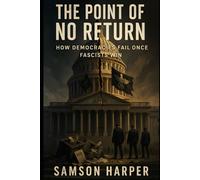 The Point of No Return: How Democracies Fail Once Fascists Win
