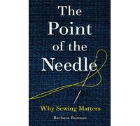 The Point of the Needle : Why Sewing Matters