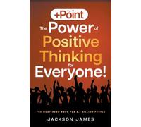 The +Point: The Power of Positive Thinking for Everyone!