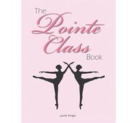 The Pointe Class Book: Combinations and Variations for beginning and intermediate pointe class.