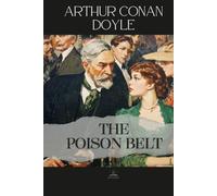 The Poison Belt: The Original Unabridged Novel of Time, Perspective, and Human Response