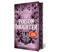 The Poison Daughter: Zum Sterben schön. Roman - Die gehypte Dark Romantasy in der wunderschön veredelten deutschen Ausgabe