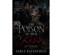 The Poison in Her Kiss: A Dark Romance of Obsession, Betrayal, and Beautiful Ruin