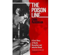 The Poison Line: A True Story of Death, Deception and Infected Blood