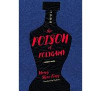 The Poison of Polygamy: A Social Novel (China and the West in the Modern World)