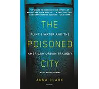 The Poisoned City: Flint's Water and the American Urban Tragedy