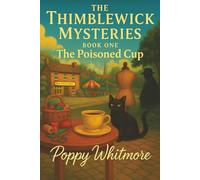 The Poisoned Cup: The Thimblewick Mysteries - Book One