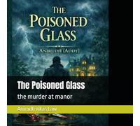 The Poisoned Glass: the murder at manor