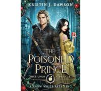 The Poisoned Prince: A Snow White Retelling