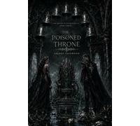 The Poisoned Throne: An Adult Dark Romantasy with a Cursed Queen, Enemy Prince, Forbidden Magical Bond, Ancient Crown Magic, Political Rebellion, ... Heat Romance: 3 (The Queen of Ruined Bells)