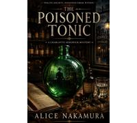 The Poisoned Tonic: A Regency Apothecary Mystery of a Poisoned Preparation, a Suspicious Physician, and Polite Society's Best-Kept Secrets (The Charlotte Sedgwick Mysteries.)