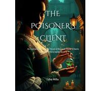 The Poisoner’s Client: An Enchanting Historical Novel of Baroque Rome (Clients of Giulia Tofana Series Book 1)