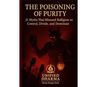 The Poisoning of Purity: 21 Myths That Misused Religion to Control, Divide, and Dominate: 14 (The 21 Books of the 21st Century: A book series to ... and the future - with Clarity and Purpose)