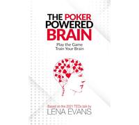 The Poker Powered Brain: Play the Game. Train Your Brain.